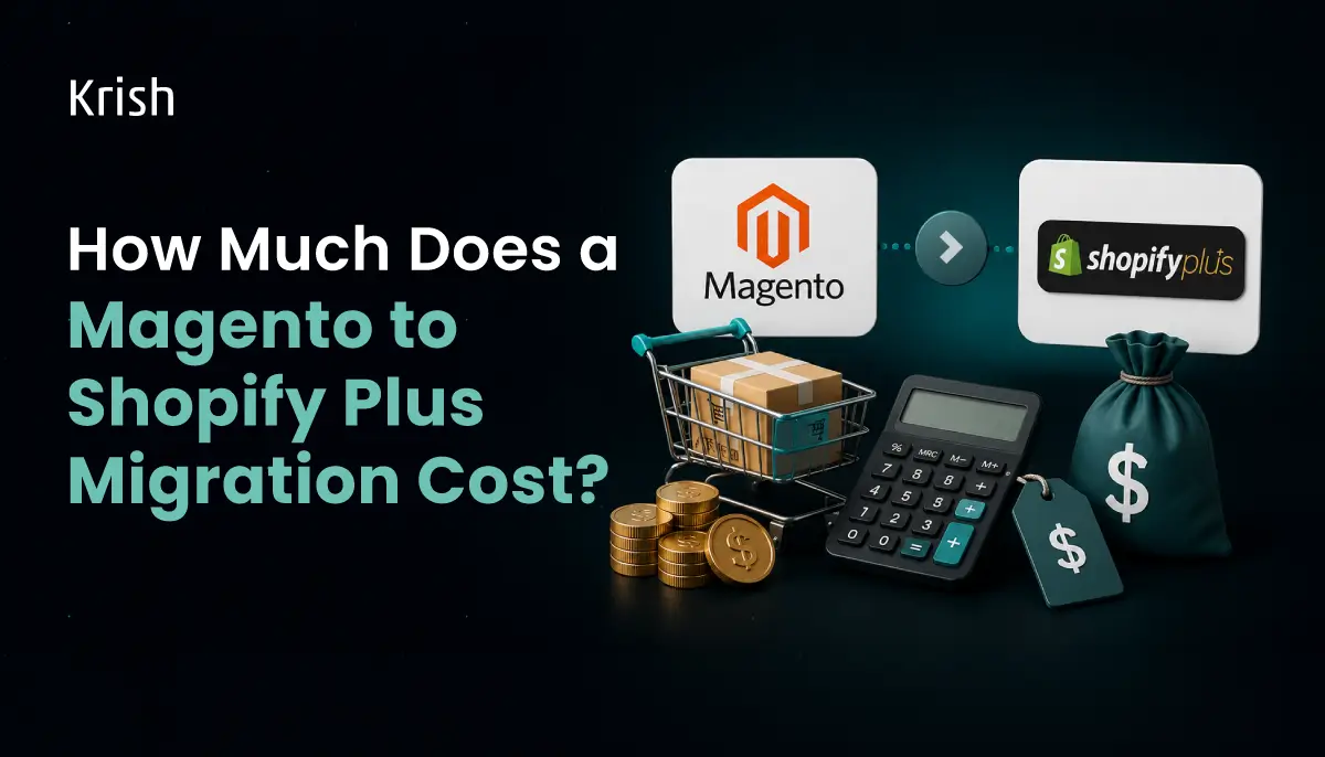 How Much Does a Magento to Shopify Plus Migration Cost